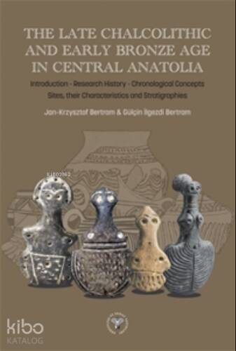 The Late Chalcolithic and Early Bronze Age in Central Anatolia - 1