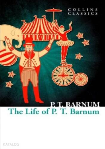 The Life of P.T. Barnum ( Collins Classics ) - 1