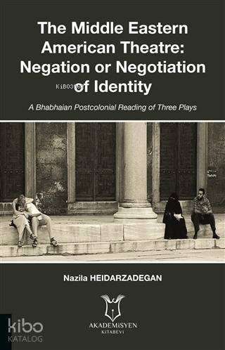 The Middle Eastern American Theatre Negation or Negotiation of Identity - 1