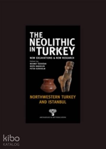 The Neolithic in Turkey ;Northwestern Turkey and İstanbul - 1