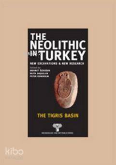 The Neolithic in Turkey - The Tigris Basın - 1