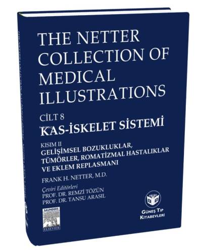 The Netter Collection of Medical Illustrations Kas-İskelet Sistemi: Gelişimsel Bozukluklar, Tümörler, Romatizmal Hastalıklar ve Eklem Replasmanı;Gelişimsel Bozukluk, Tümörler, Romatizmal Hastalıklar ve Eklem Replasmanı - 1