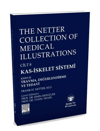 The Netter Collection of Medical Illustrations - Kas-İskelet Sistemi : Travma , Değerlendirme ve Tedavi - 1