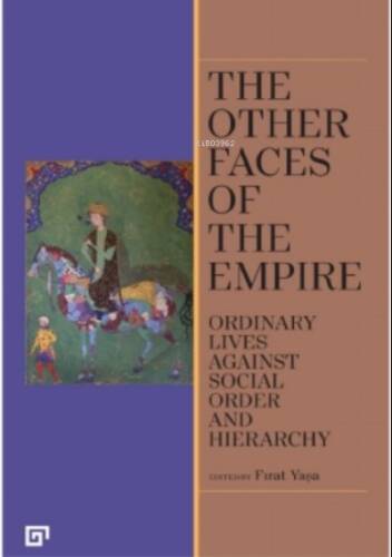 The Other Faces Of The Empire - Ordinary Lives Against Socıal Order And Hierarchy (İngilizce) - 1