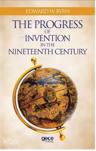 The Progress Of Invention In The Nineteenth Century - 1