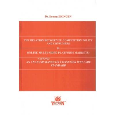 The Relation Between EU Competition Policy and Consumers in Online Multi-Sided Platform Market: An Analysis Based on Consumer Welfare Standard - 1