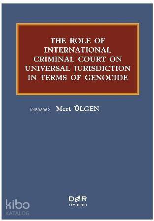 The Role Of International Criminal Court On Universal Jurisdiction In Terms Of Genocide - 1