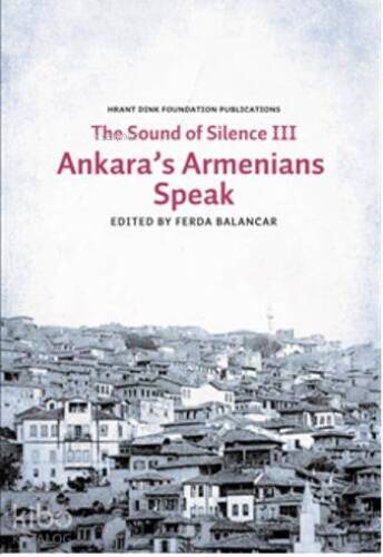 The Sounds of Silence III; Ankara's Armenians Speak - 1