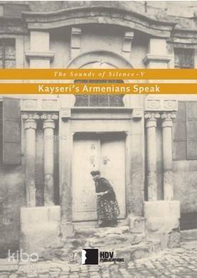 The Sounds of Silence V; Kayseri's Armenians Speak - 1