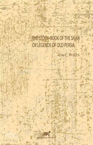 The Story-Book Of The Shah Or Legends Of Old Persia - 1