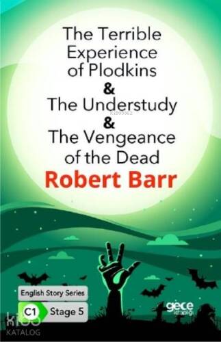 The Terrible Experience of Plodkins-The Understudy-The Vengeance of the Dead; İngilizce Hikayeler C1 Stage 5 - 1