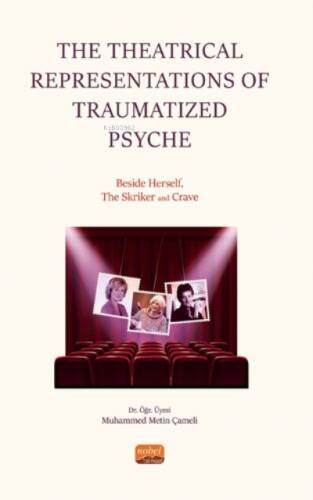 The Theatrical Representations of Traumatized Psyche - Beside Herself The Skriker and Crave - 1