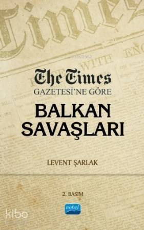 The Times Gazetesi'ne Göre Balkan Savaşları - 1