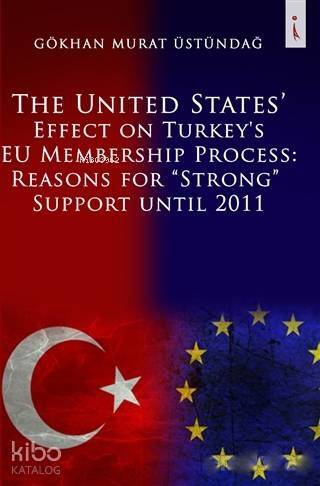 The United States Effect on Turkey's EU Membership Process: Reasons for 