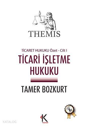 Themis Ticari İşletme Hukuku; Ticaret Hukuku Özet Cilt I - 1