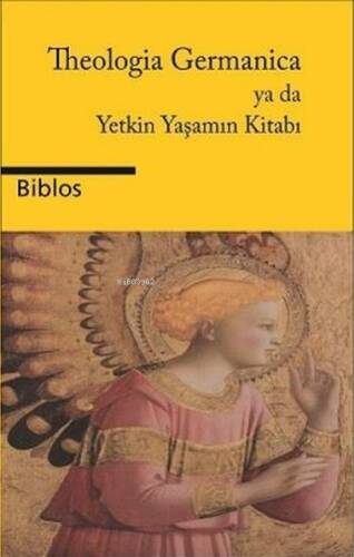 Theologia Germanica Ya Da Yetkin Yaşamın Kitabı - 1