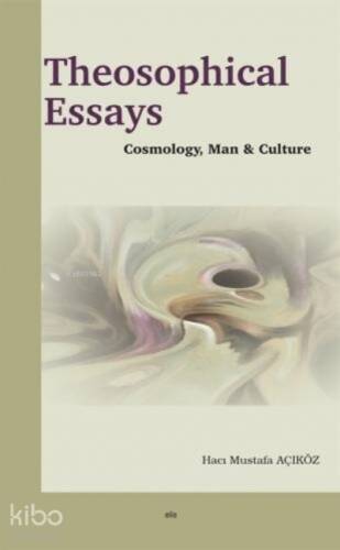 Theosophical Essays;Cosmolohy, Man and Culture - 1