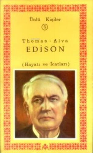 Thomas-Alva Edison(Hayatı ve İcatları)Ünlü Kişiler 5 - 1