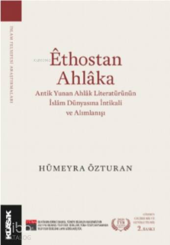 Êthostan Ahlâka;Antik Yunan Ahlâk Literatürünün İslâm Dünyasına İntikali ve Alımlanışı - 1