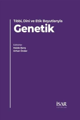 Tıbbi, Dini ve Etik Boyutlarıyla Genetik - 1