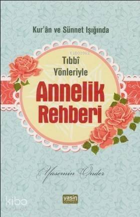 Tıbbi Yönleriyle Annelik Rehberi; Kuran ve Sünnet Işığında - 1