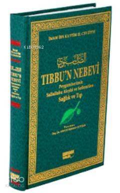 Tıbbu'n Nebevi; Peygamberimiz Sallallahu Aleyhi ve Sellem'den Sağlık ve Tıp - 1