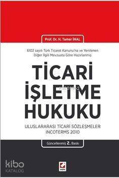 Ticarî İşletme Hukuku (Ciltli); Uluslararası Ticarî Sözleşmeler Incoterms 2010 - 1