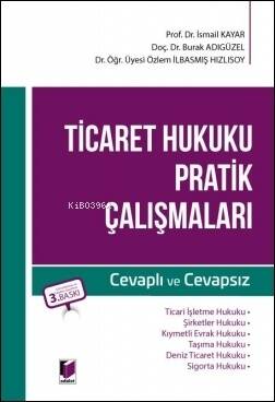 Ticaret Hukuku Pratik Çalışmaları ;Cevaplı ve Cevapsız - 1