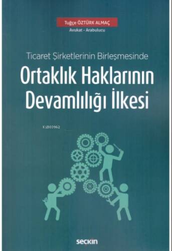 Ticaret Şirketlerinin Birleşmesinde Ortaklık Haklarının Devamlılığı İlkesi - 1