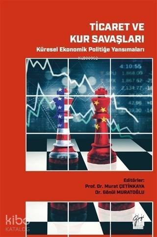 Ticaret ve Kur Savaşları - Küresel Ekonomik Politiğe Yansımaları - 1