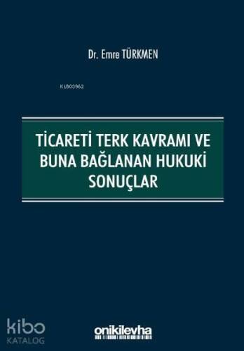 Ticareti Terk Kavramı ve Buna Bağlanan Hukuki Sonuçlar - 1