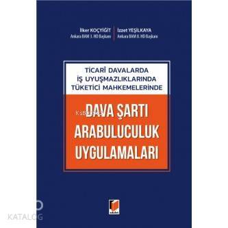 Ticari Davalarda İş Uyuşmazlıklarında Tüketici Mahkemelerinde Dava Şartı Arabuluculuk Uygulamaları - 1