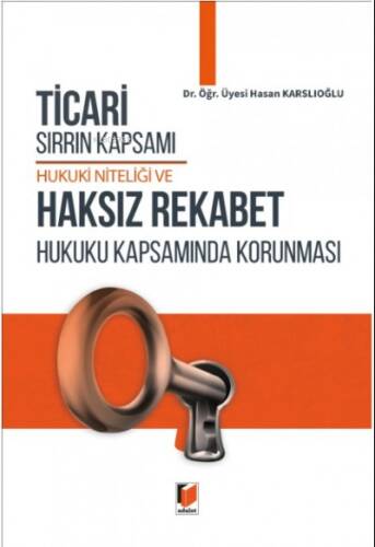 Ticari Sırrın Kapsamı Hukuki Niteliği ve Haksız Rekabet Hukuku Kapsamında Korunması - 1