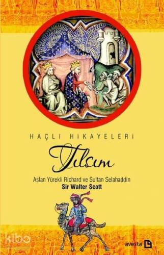 Tılsım - Aslan Yürekli Richard ve Sultan Selahaddin; Haçlı Hikayeleri - 1