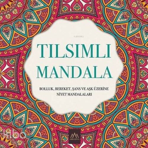 Tılsımlı Mandala; Bolluk Bereket Şans ve Aşk Üzerine Niyet Mandalaları - 1