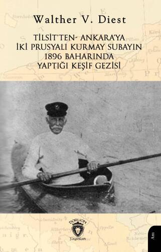 Tilsit’ten- Ankara’ya İki Prusyalı Kurmay Subayın 1896 Baharında Yaptığı Keşif Gezisi - 1