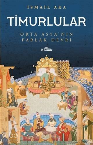 Timurlular; Orta Asya'nın Parlak Devri - 1