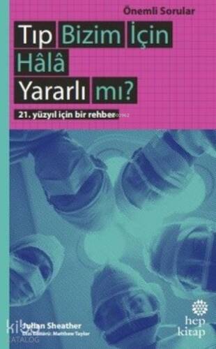 Tıp Bizim İçin Hala Yararlı mı?;21. Yüzyıl İçin Bir Rehber - 1