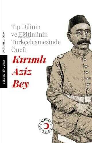 Tıp Dilinin ve Eğitiminin Türkçeleşmesinde Öncü Kırımlı Doktor Aziz Bey - 1