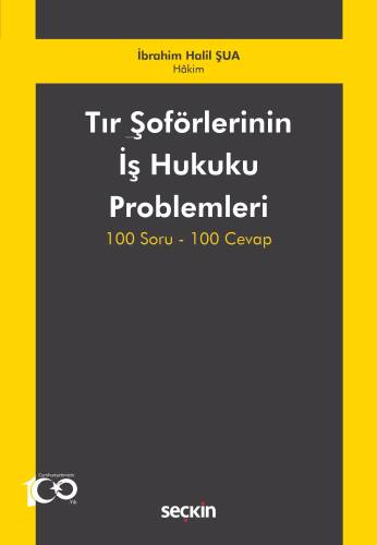 Tır Şoförlerinin İş Hukuku Problemleri;100 Soru–100 Cevap - 1