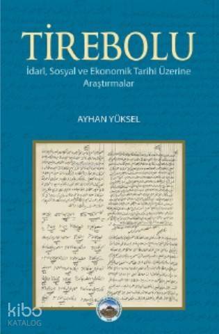 Tirebolu; İdari, Sosyal ve Ekonomik Tarihi Üzerine Araştırmalar - 1