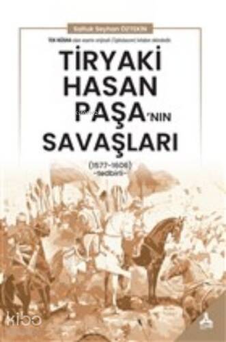 Tiryaki Hasan Paşa’nın Savaşları;(1577-1606) - Tedbirli - 1