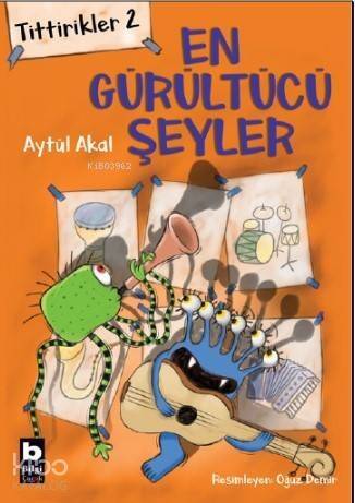 Tittirikler 2; En Gürültülü Şeyler - 1