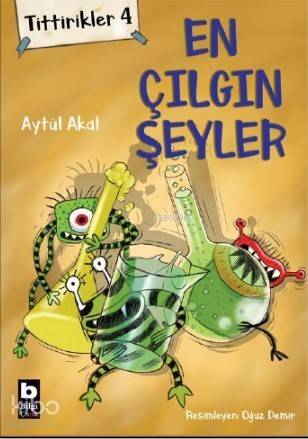 Tittirikler 4; En Çılgın Şeyler - 1