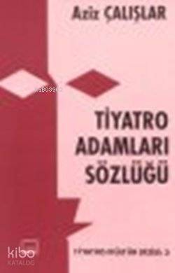 Tiyatro Adamları Sözlüğü - 1