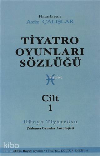 Tiyatro Oyunları Sözlüğü Cilt: 1; (Dünya Tiyatrosu) - 1