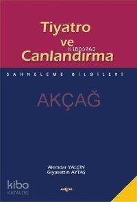 Tiyatro ve Canlandırma; Sahneleme Bilgileri - 1