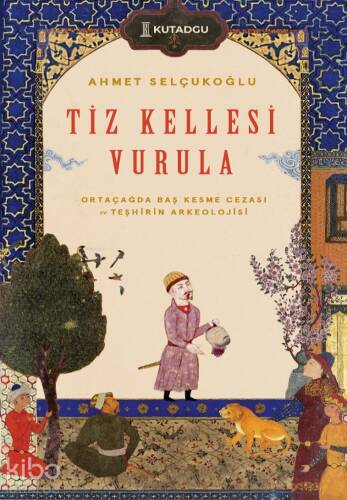 Tiz Kellesi Vurula - Ortaçağda Baş Kesme Cezası ve Teşhirin Arkeolojisi - 1