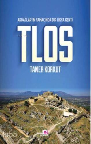 Tlos; Akdağlar'ın Yamacında Bir Likya Kenti - 1