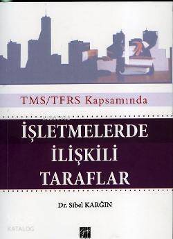 TMS/TFRS Kapsamında İşletmelerde ilişkili Taraflar - 1